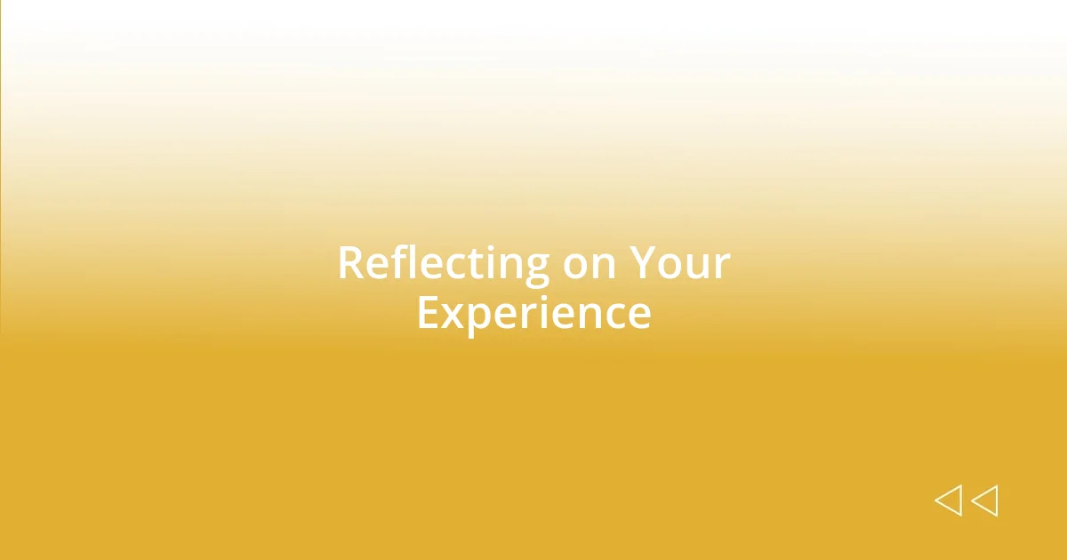 Reflecting on Your Experience