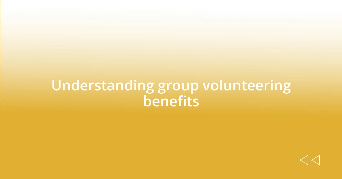 Understanding group volunteering benefits