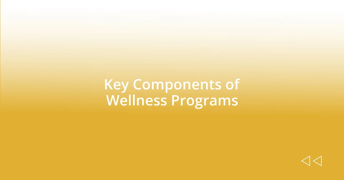 Key Components of Wellness Programs