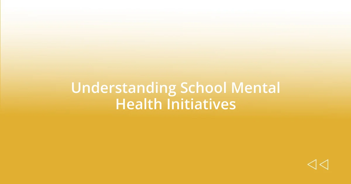 Understanding School Mental Health Initiatives