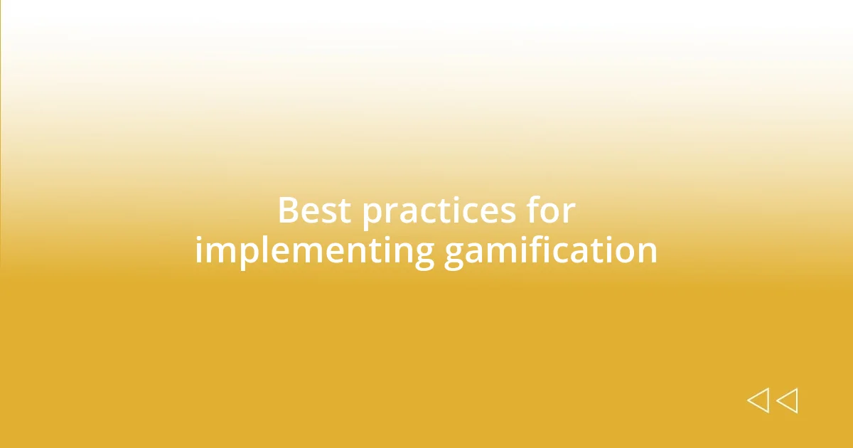 Best practices for implementing gamification