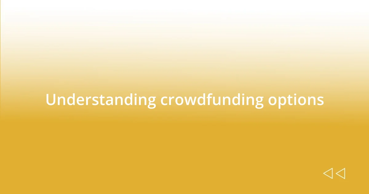 Understanding crowdfunding options