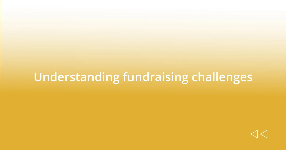 Understanding fundraising challenges