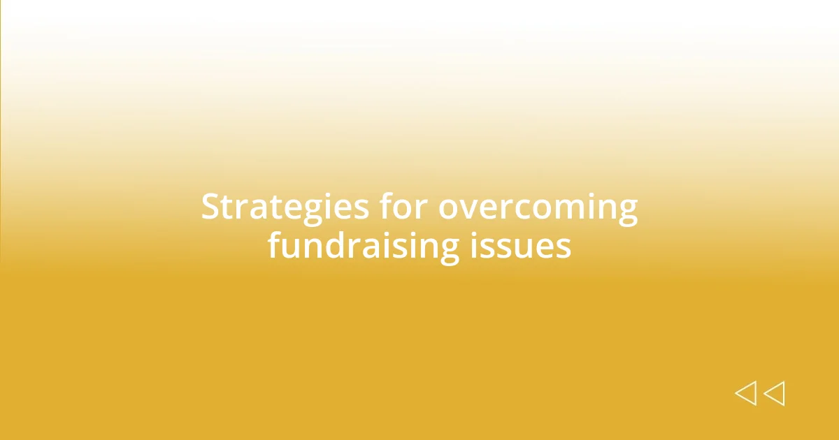 Strategies for overcoming fundraising issues