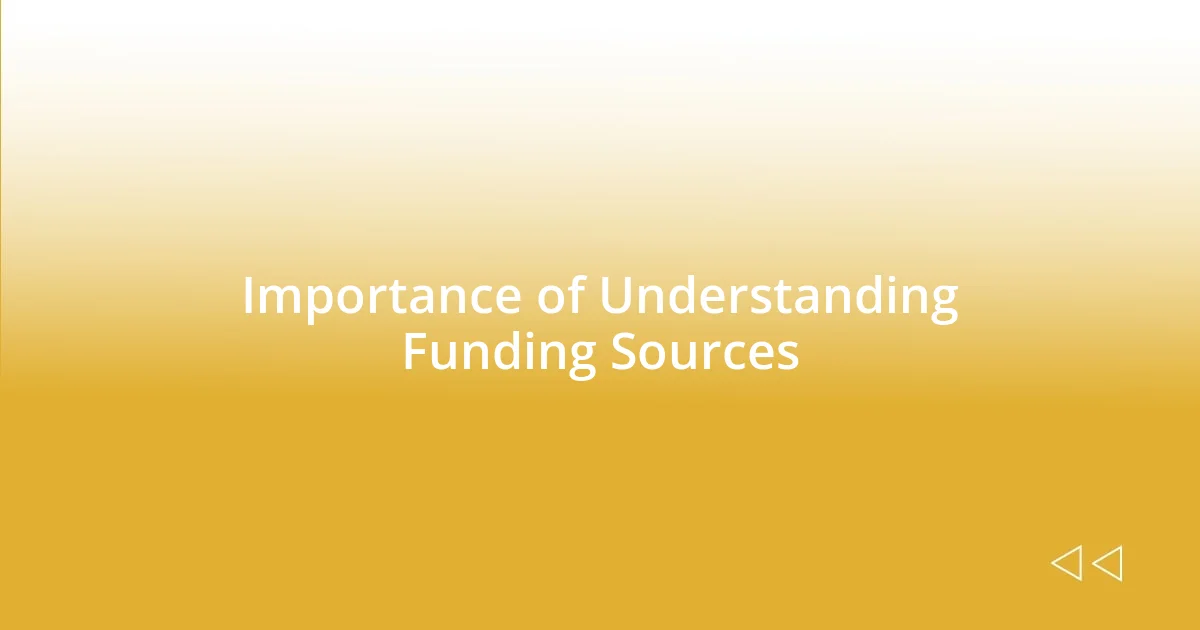 Importance of Understanding Funding Sources