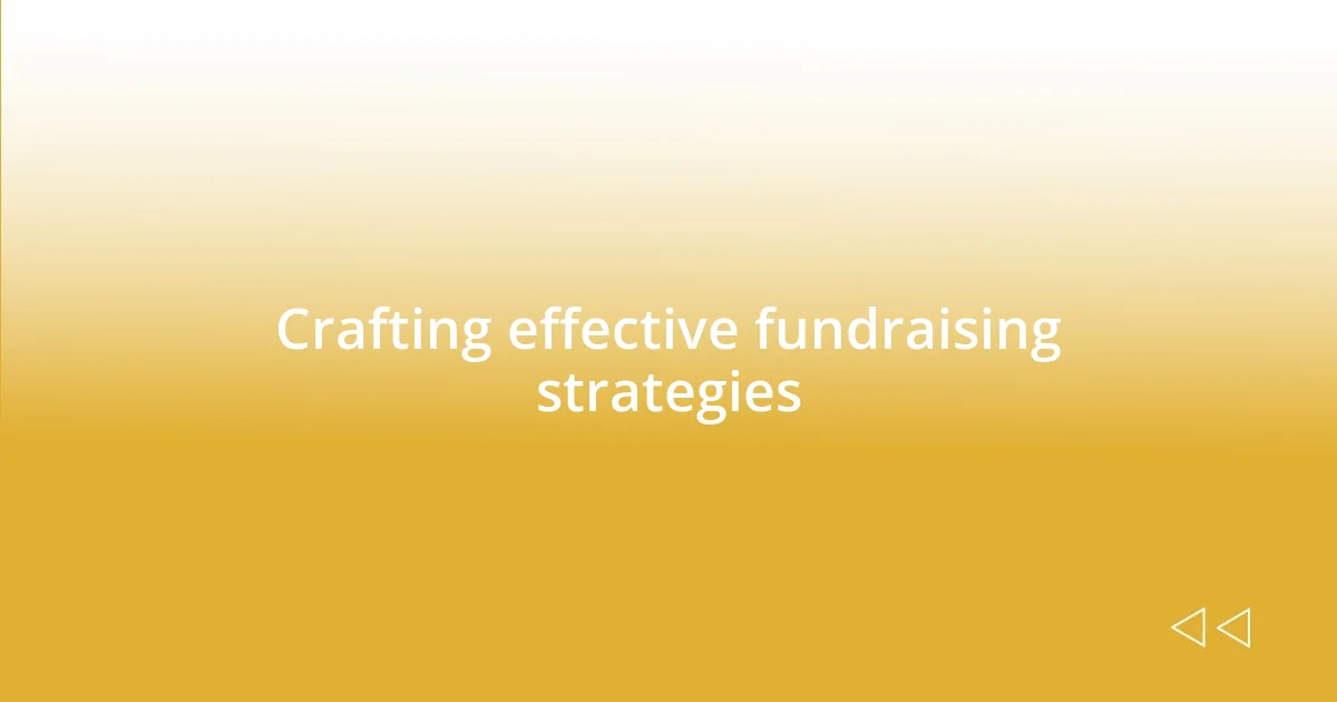 Crafting effective fundraising strategies