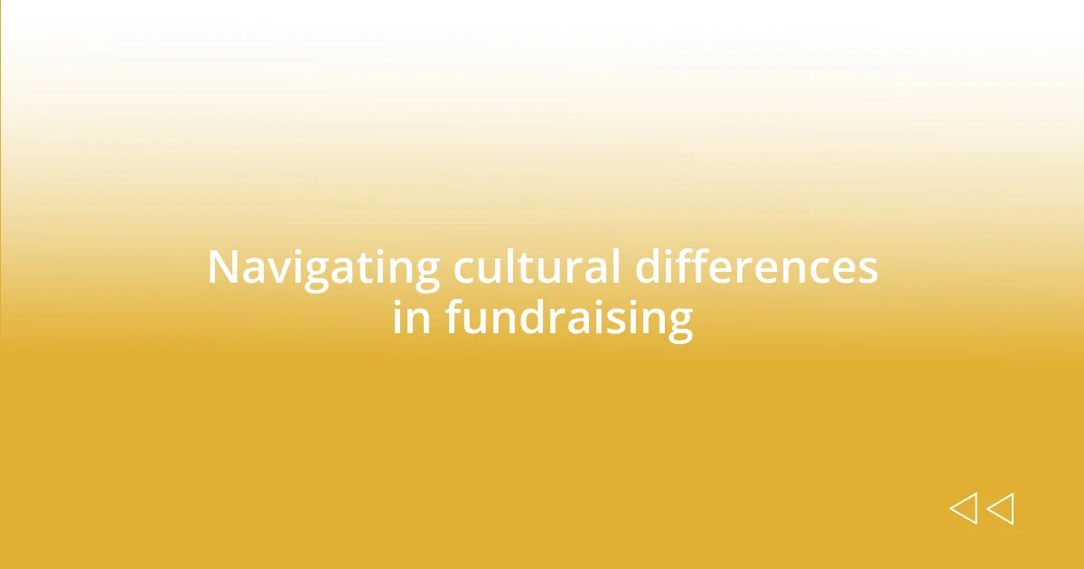 Navigating cultural differences in fundraising