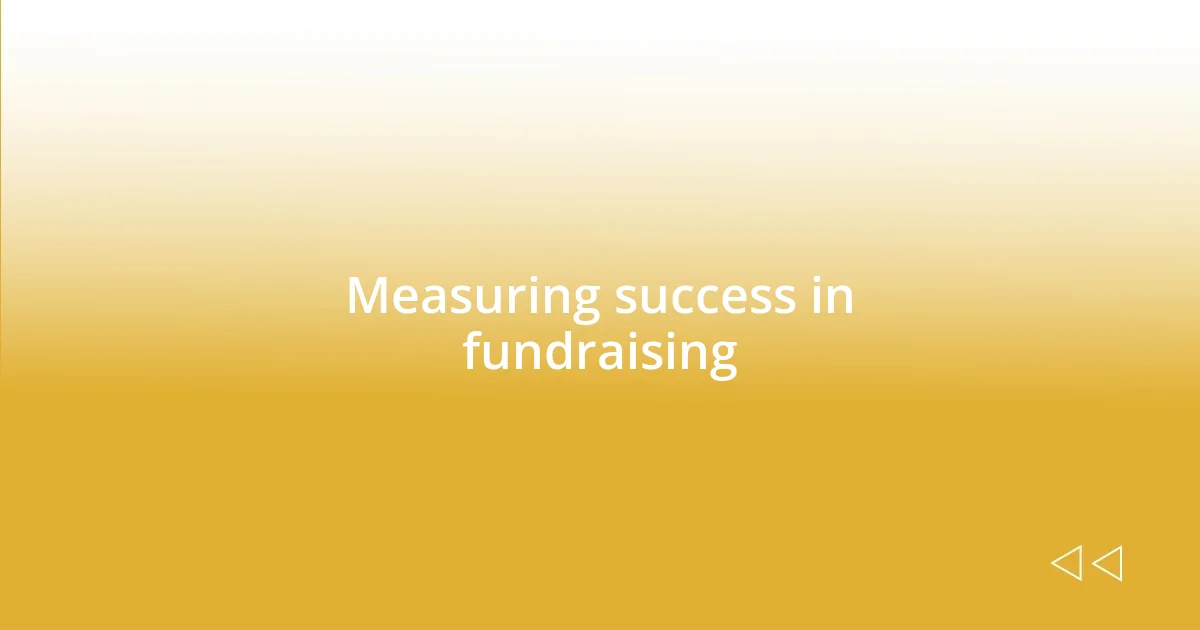 Measuring success in fundraising