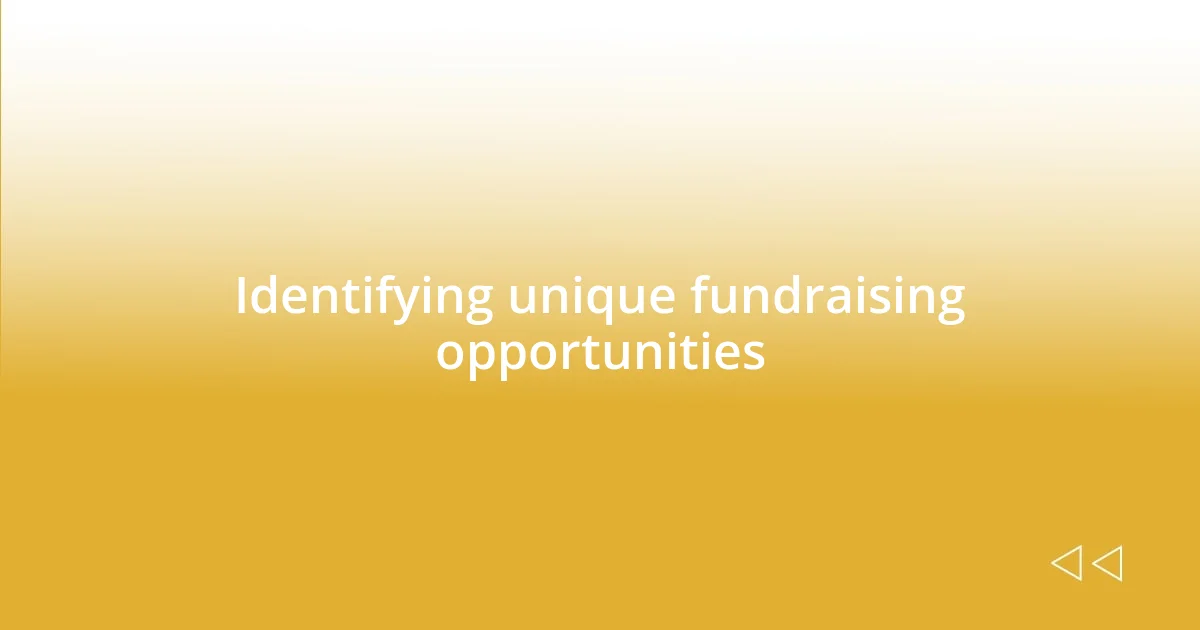 Identifying unique fundraising opportunities