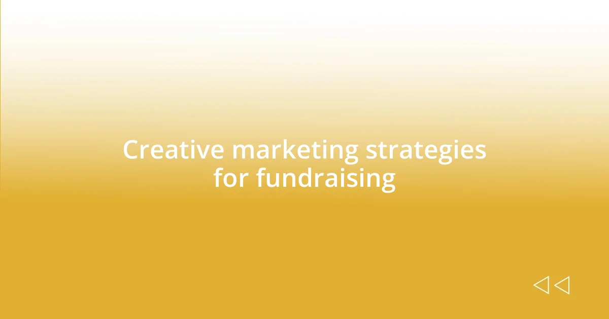 Creative marketing strategies for fundraising