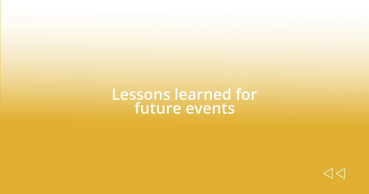 Lessons learned for future events