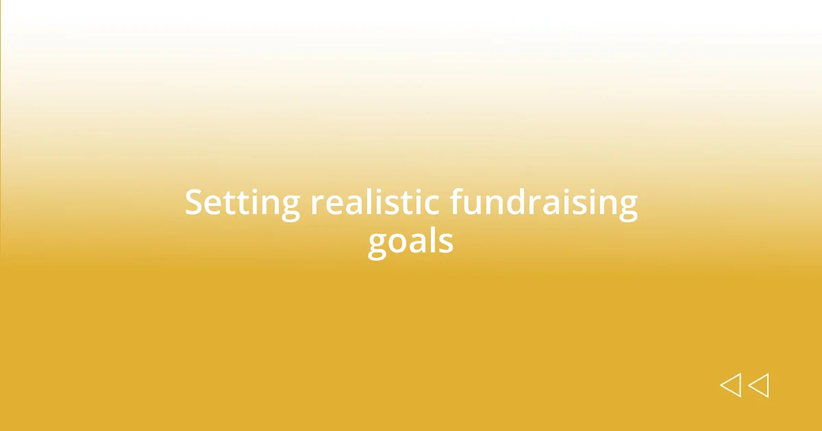 Setting realistic fundraising goals