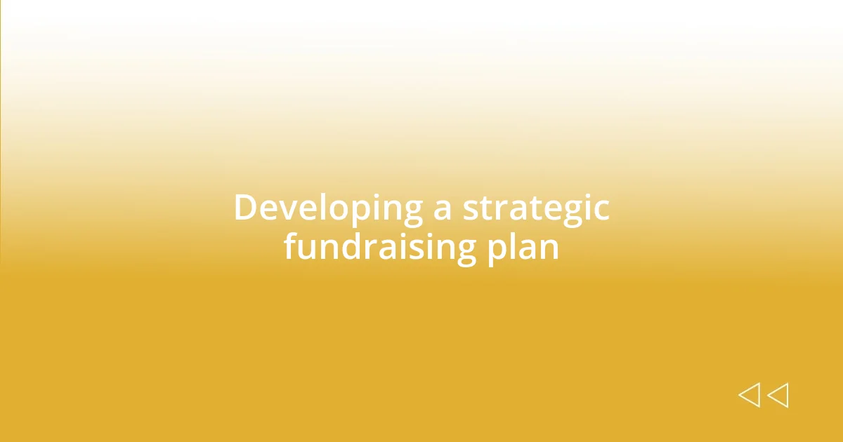 Developing a strategic fundraising plan