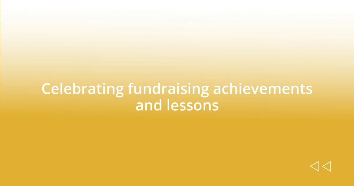 Celebrating fundraising achievements and lessons