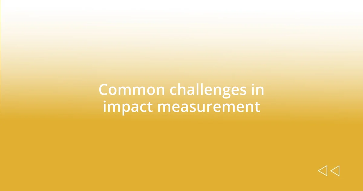 Common challenges in impact measurement