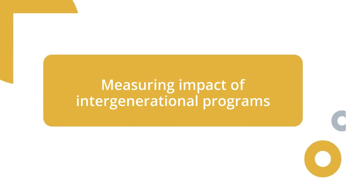 Measuring impact of intergenerational programs