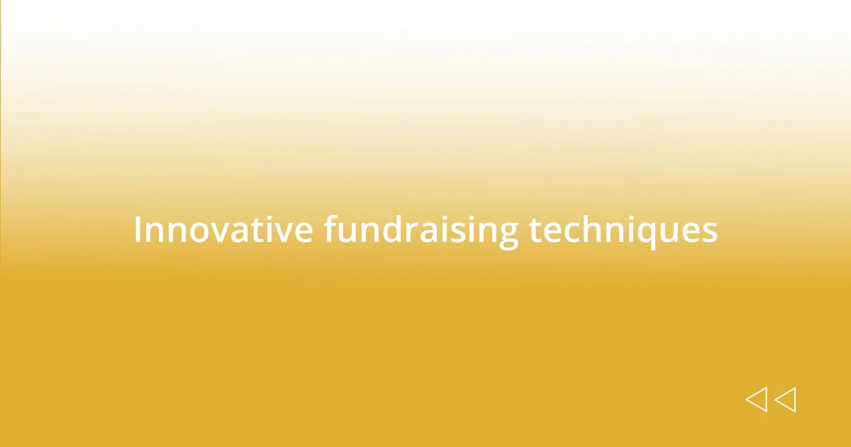 Innovative fundraising techniques