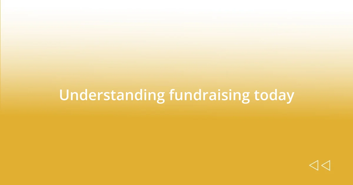 Understanding fundraising today