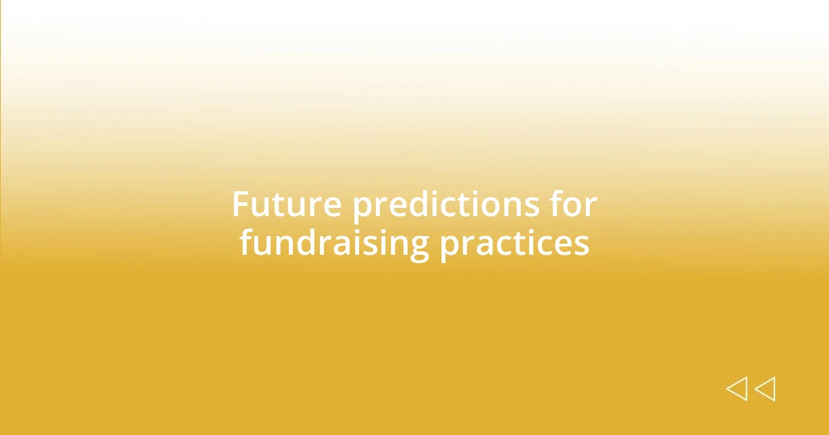 Future predictions for fundraising practices