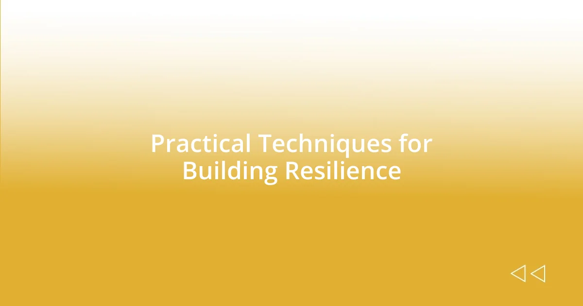 Practical Techniques for Building Resilience