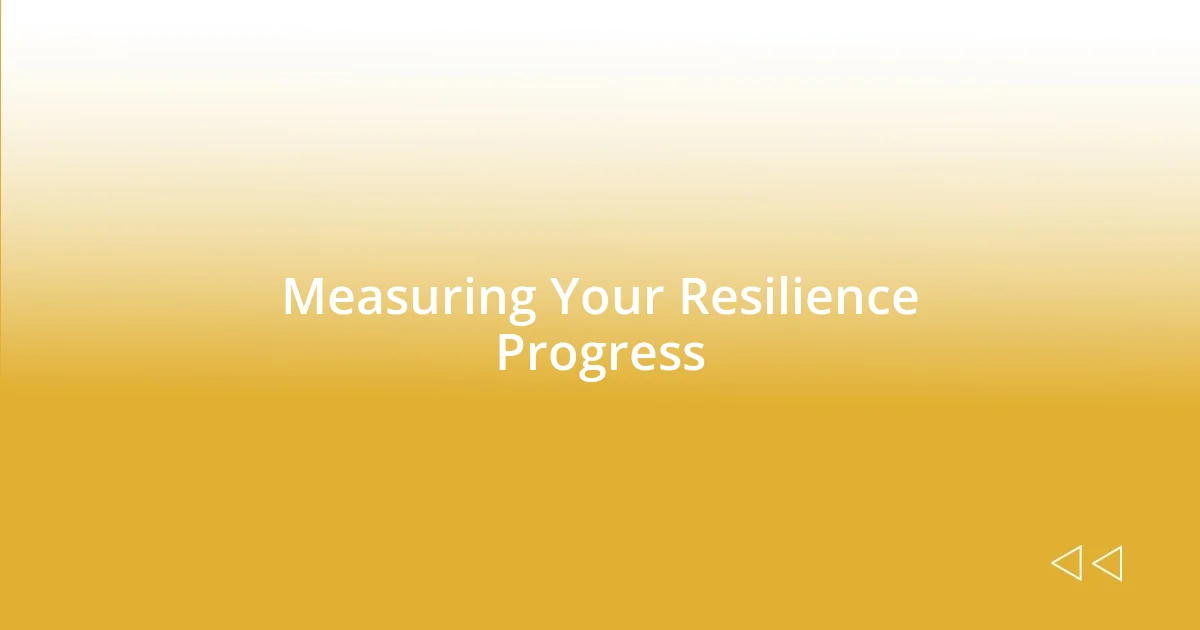 Measuring Your Resilience Progress