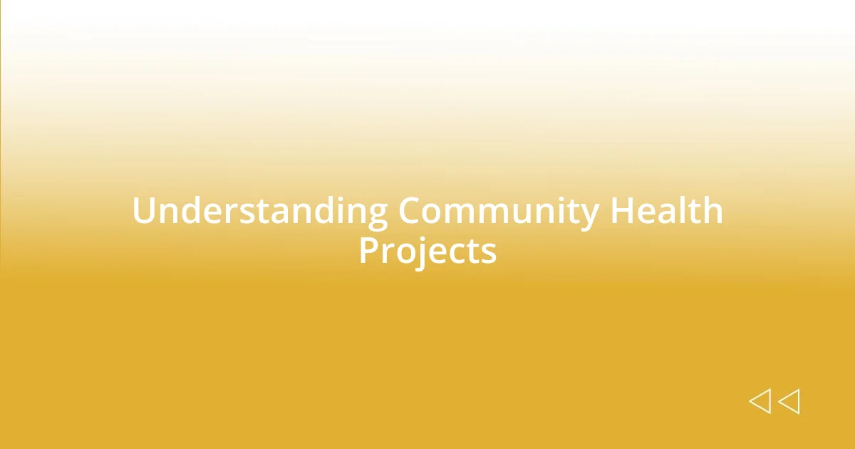 Understanding Community Health Projects