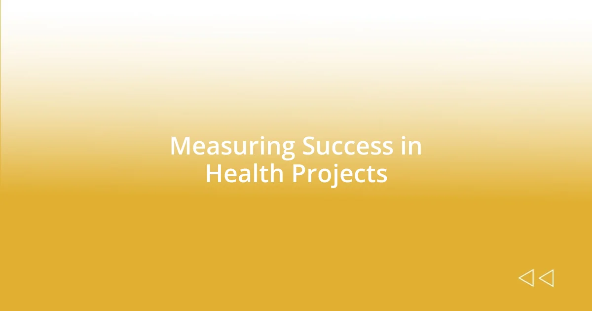 Measuring Success in Health Projects