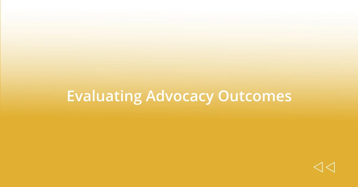 Evaluating Advocacy Outcomes