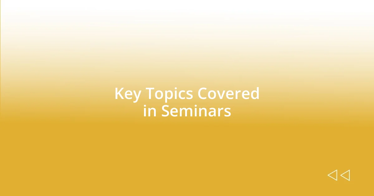 Key Topics Covered in Seminars