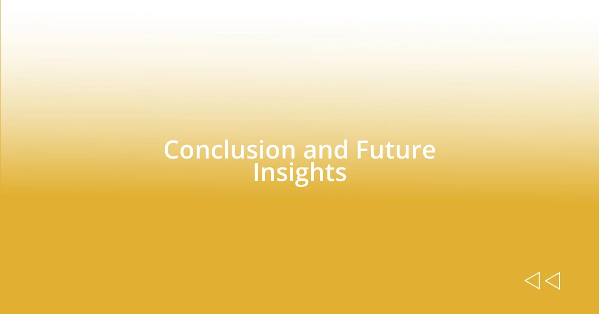 Conclusion and Future Insights