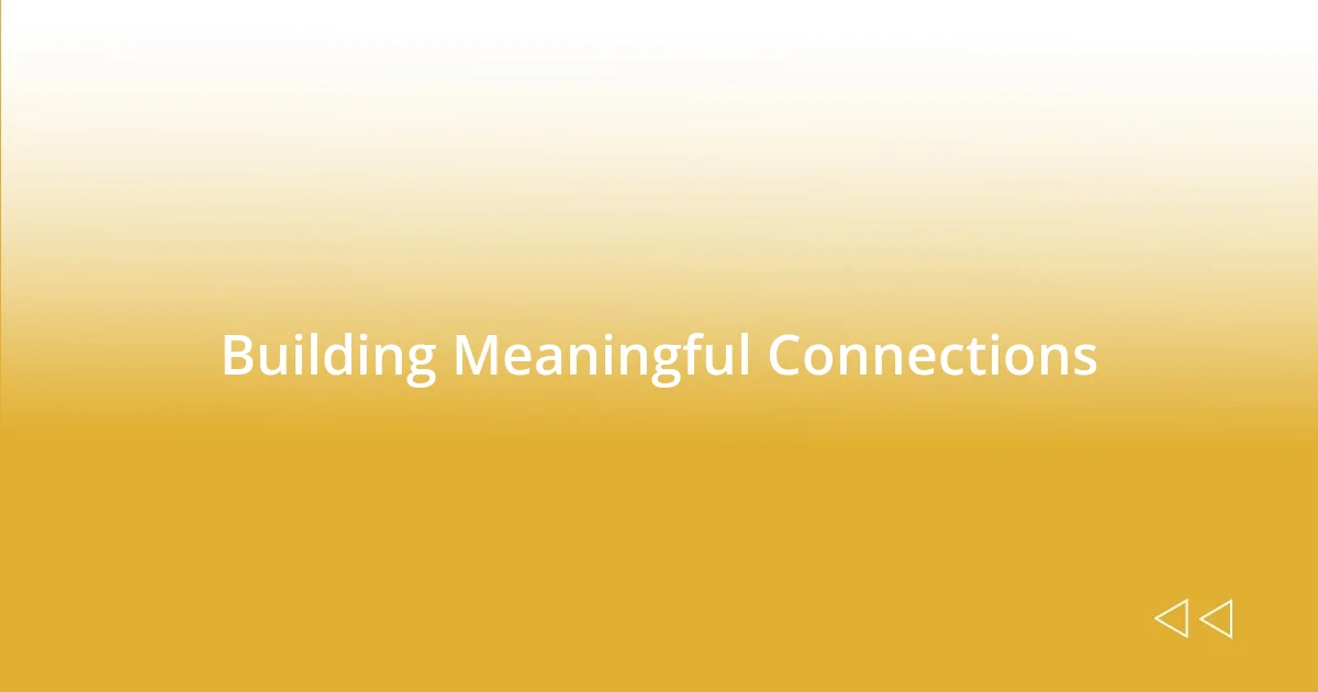 Building Meaningful Connections