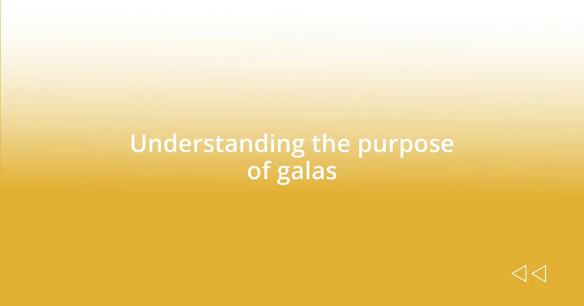 Understanding the purpose of galas