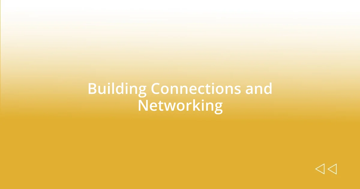 Building Connections and Networking