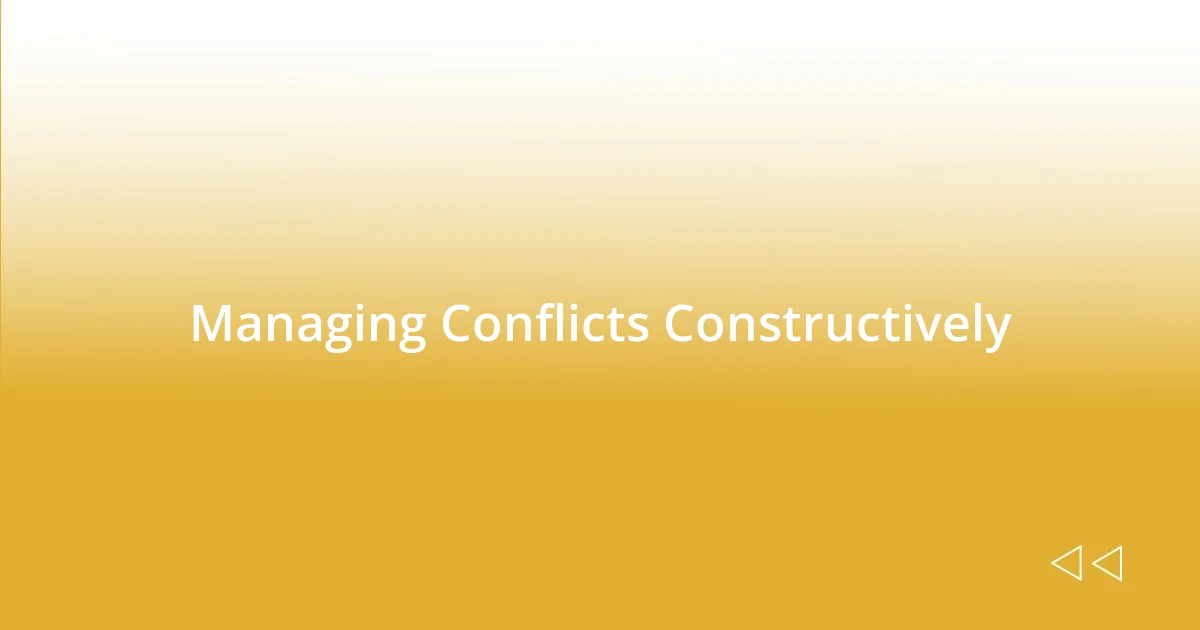 Managing Conflicts Constructively