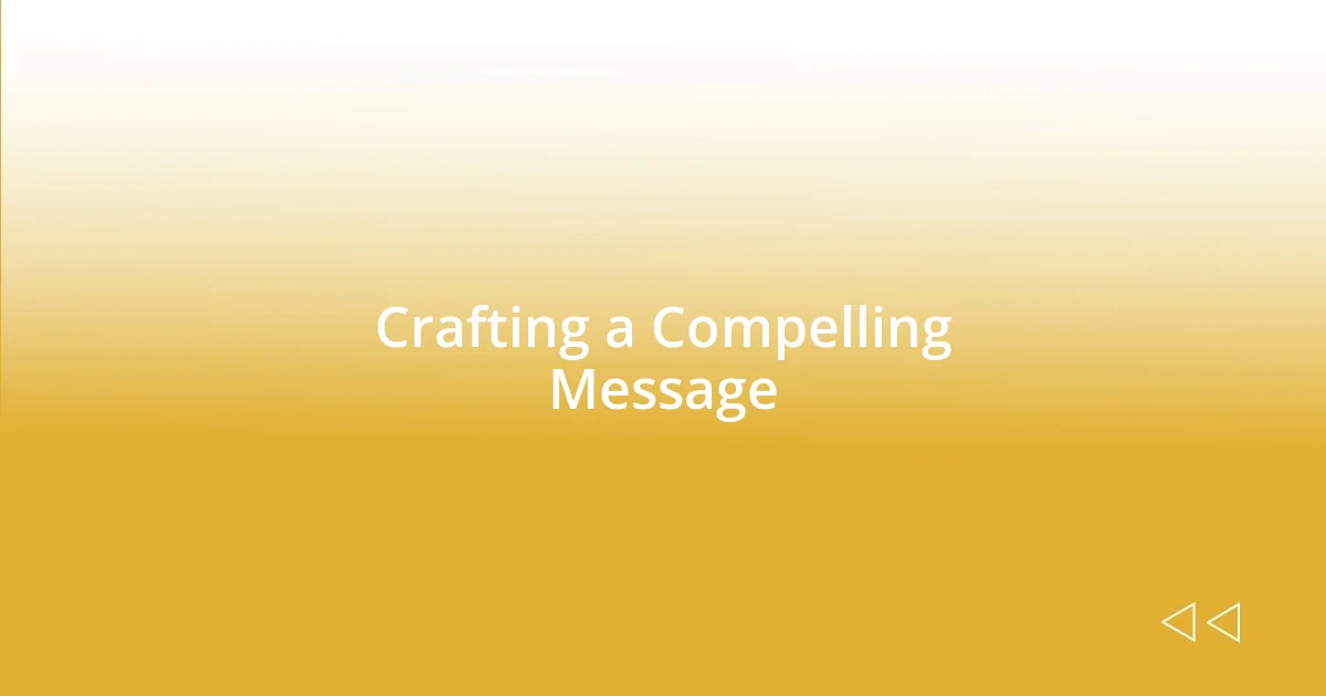 Crafting a Compelling Message