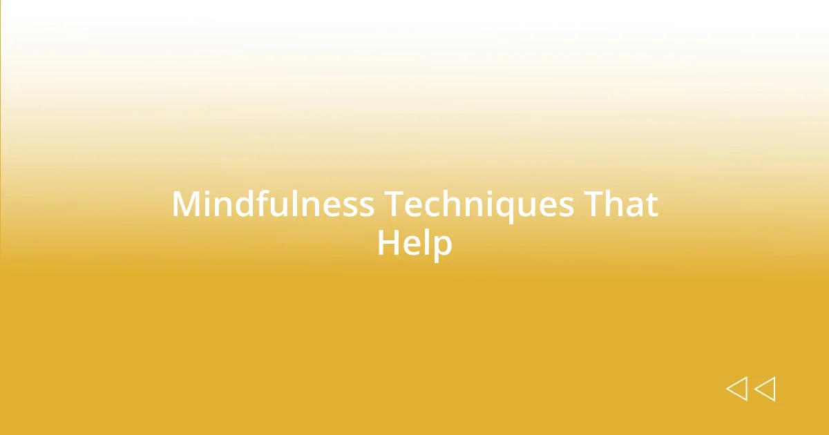 Mindfulness Techniques That Help