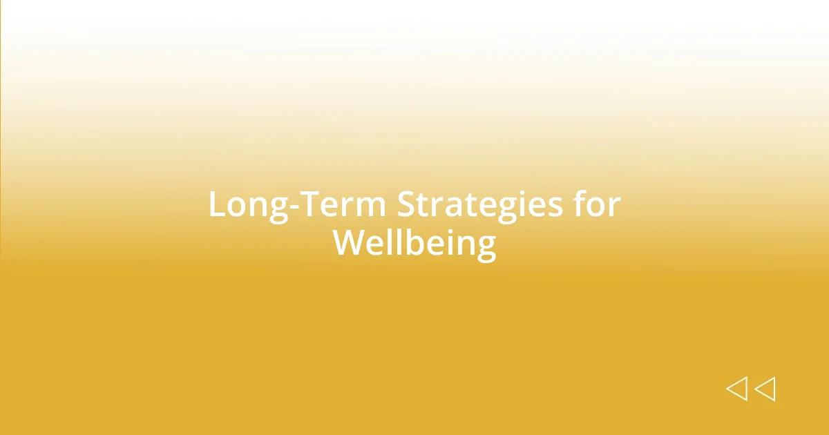 Long-Term Strategies for Wellbeing