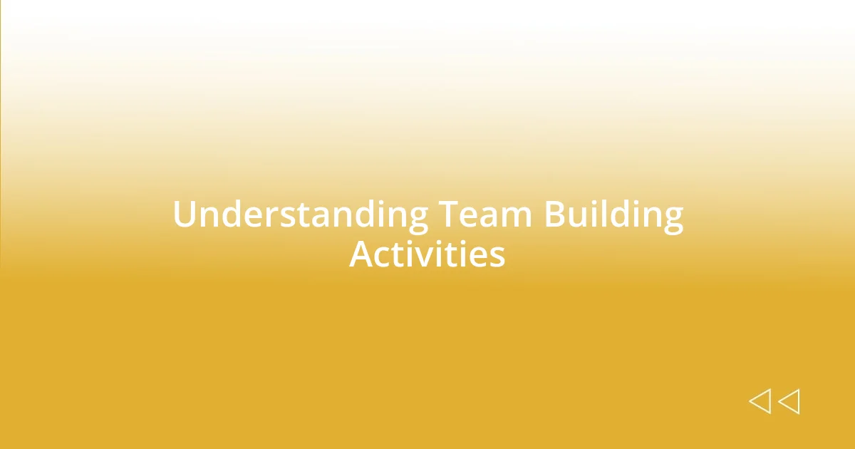 Understanding Team Building Activities