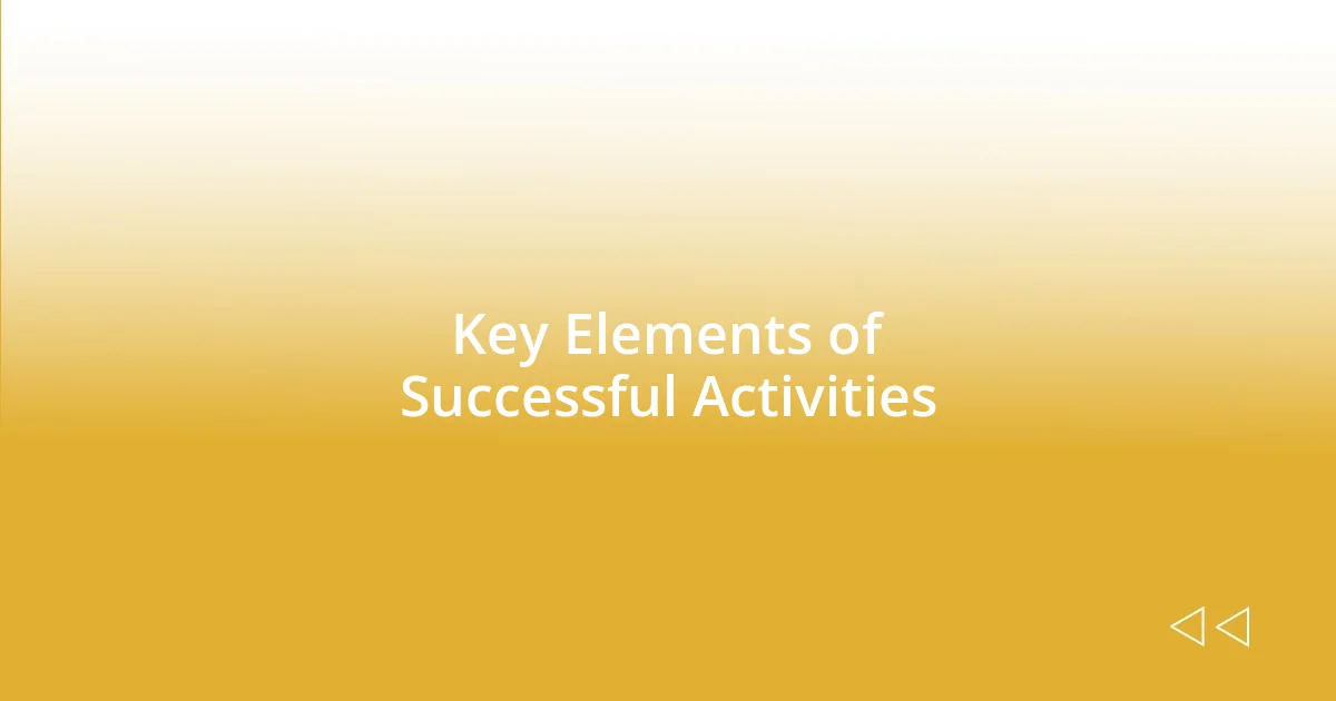 Key Elements of Successful Activities