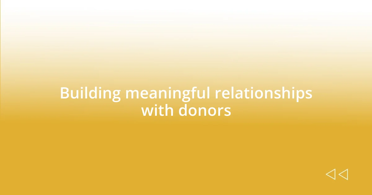 Building meaningful relationships with donors