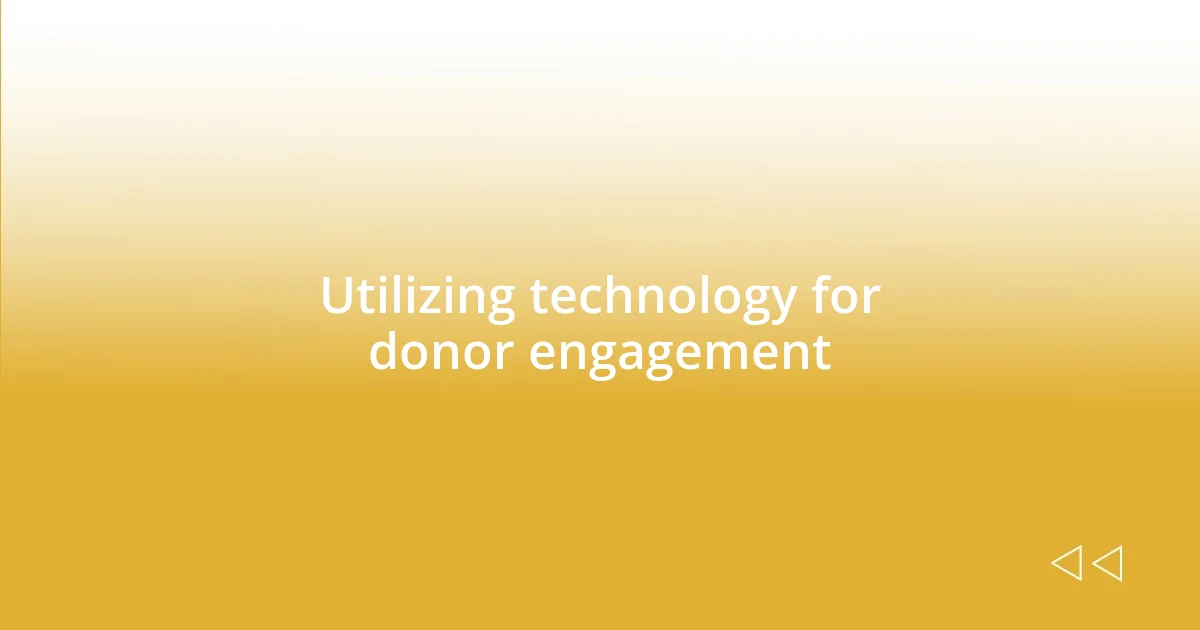 Utilizing technology for donor engagement